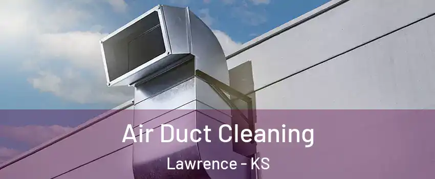  Air Duct Cleaning Lawrence - KS
