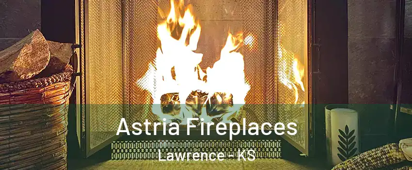  Astria Fireplaces Lawrence - KS