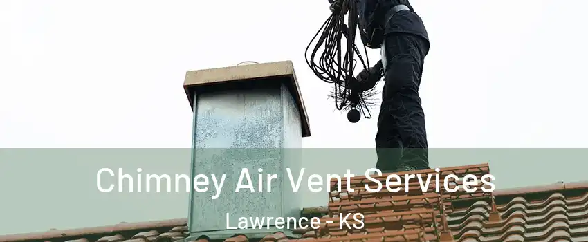  Chimney Air Vent Services Lawrence - KS