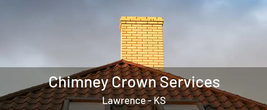 Chimney Crown Services Lawrence - KS