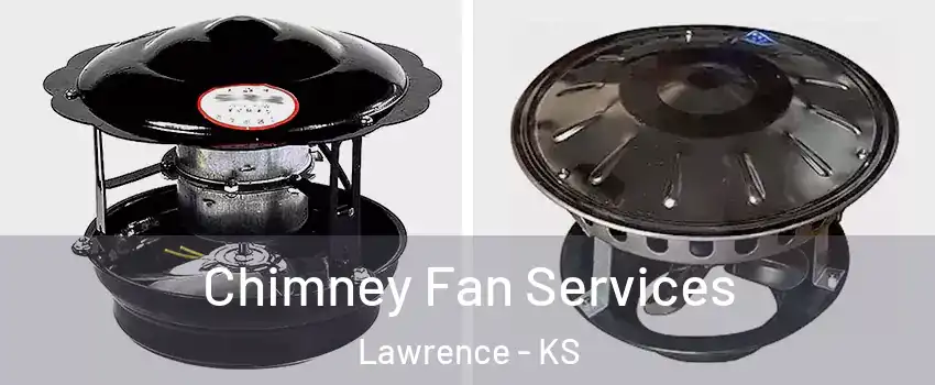  Chimney Fan Services Lawrence - KS