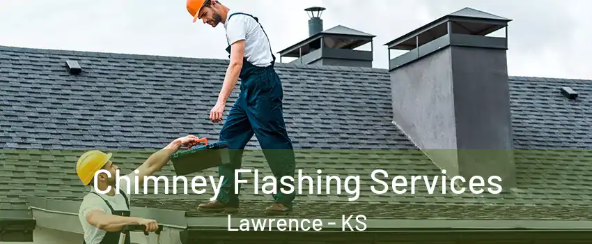 Chimney Flashing Services Lawrence - KS