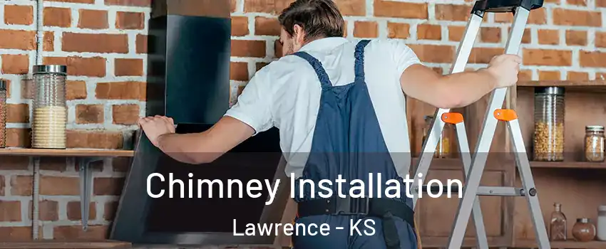  Chimney Installation Lawrence - KS