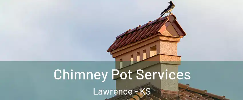  Chimney Pot Services Lawrence - KS