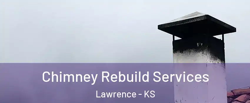  Chimney Rebuild Services Lawrence - KS