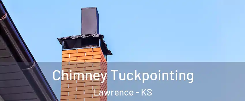  Chimney Tuckpointing Lawrence - KS