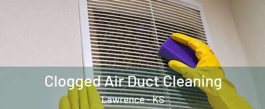  Clogged Air Duct Cleaning Lawrence - KS