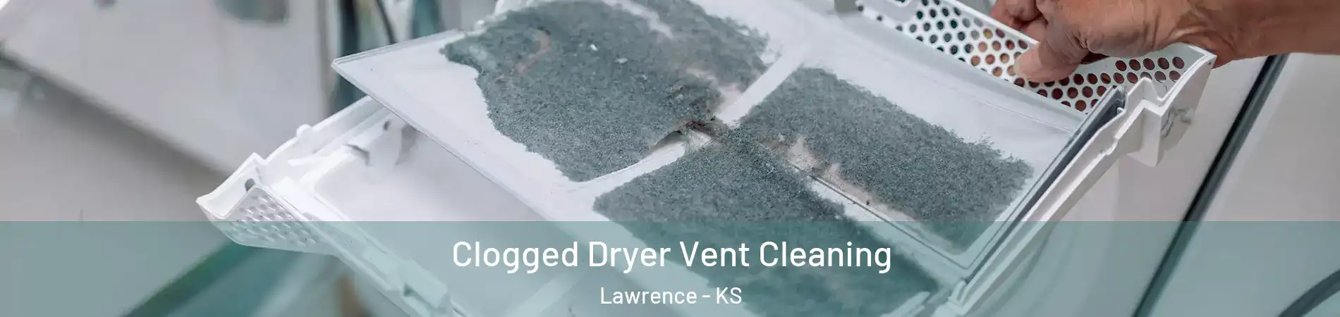  Clogged Dryer Vent Cleaning Lawrence - KS