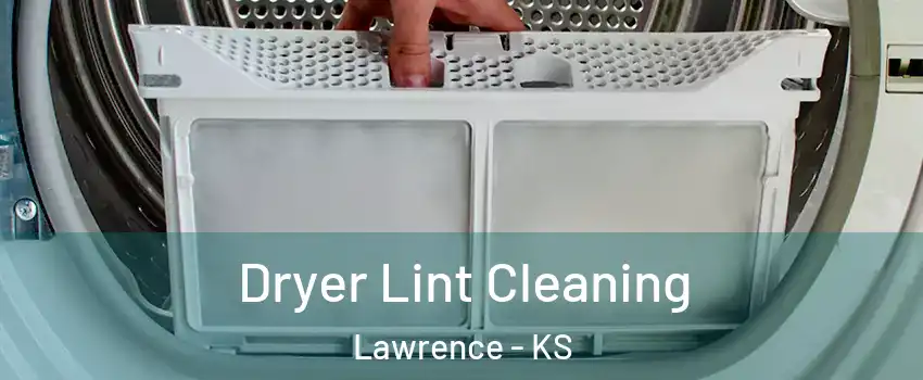  Dryer Lint Cleaning Lawrence - KS