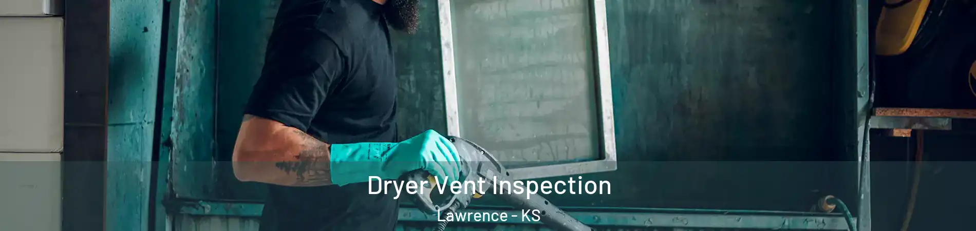 Dryer Vent Inspection Lawrence - KS