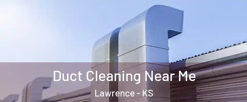  Duct Cleaning Near Me Lawrence - KS