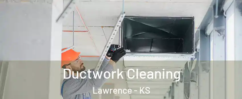  Ductwork Cleaning Lawrence - KS