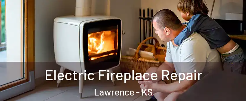  Electric Fireplace Repair Lawrence - KS