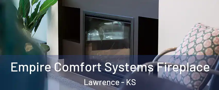  Empire Comfort Systems Fireplace Lawrence - KS
