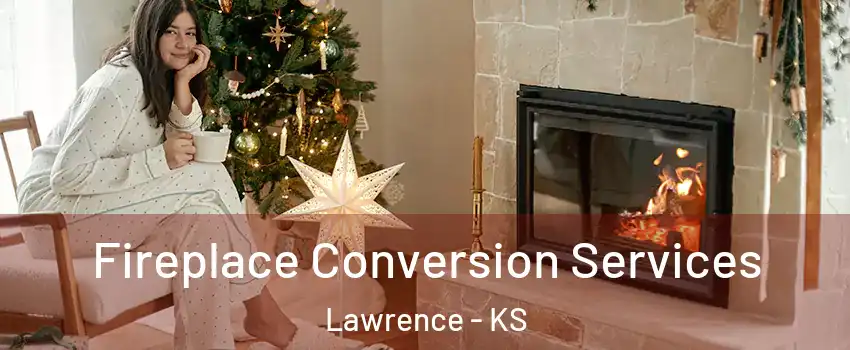  Fireplace Conversion Services Lawrence - KS