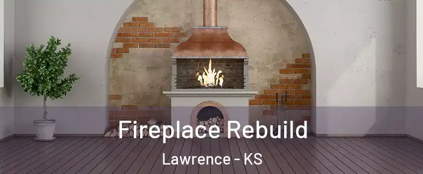  Fireplace Rebuild Lawrence - KS