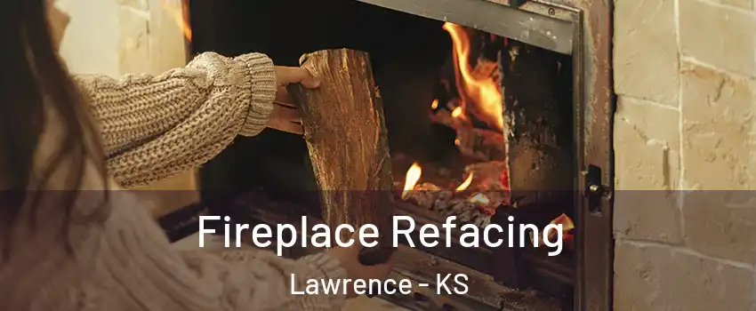  Fireplace Refacing Lawrence - KS
