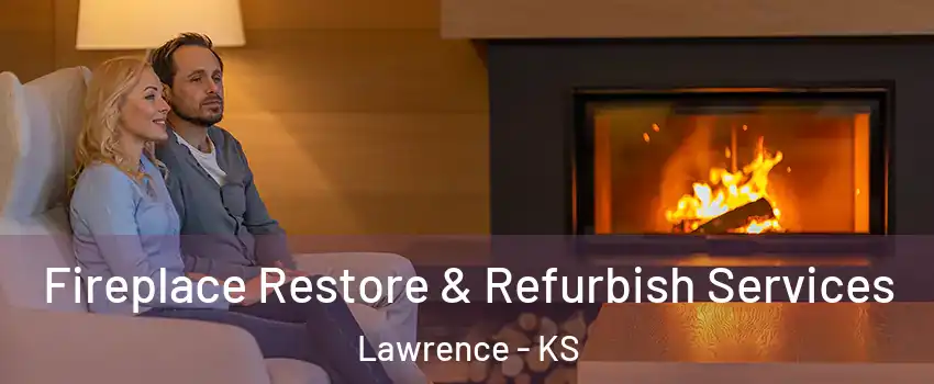  Fireplace Restore & Refurbish Services Lawrence - KS