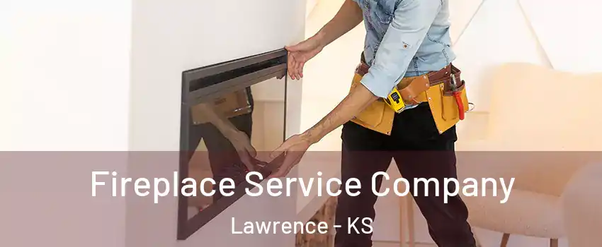 Fireplace Service Company Lawrence - KS