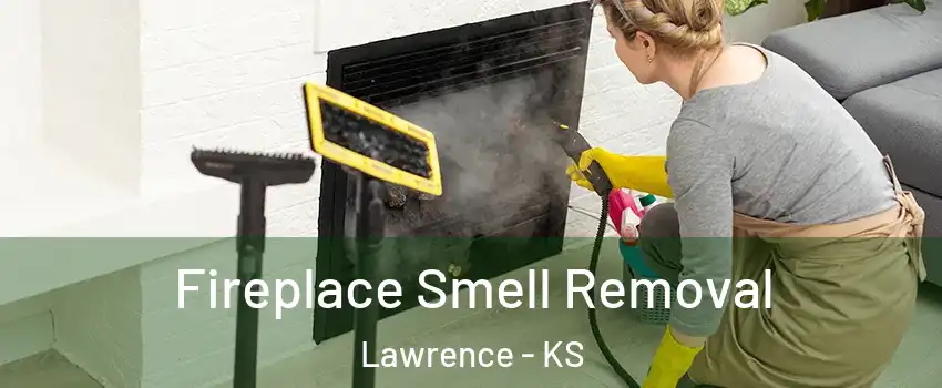  Fireplace Smell Removal Lawrence - KS
