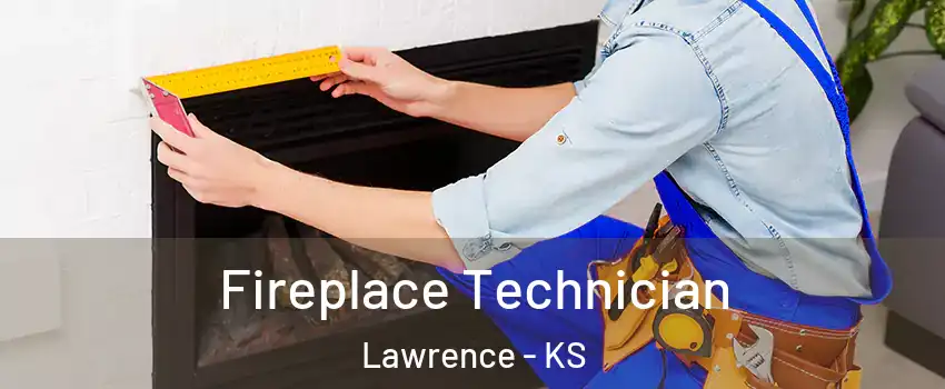 Fireplace Technician Lawrence - KS