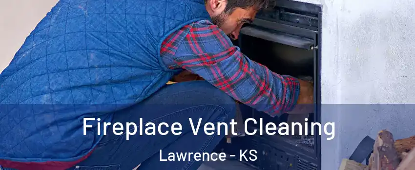  Fireplace Vent Cleaning Lawrence - KS