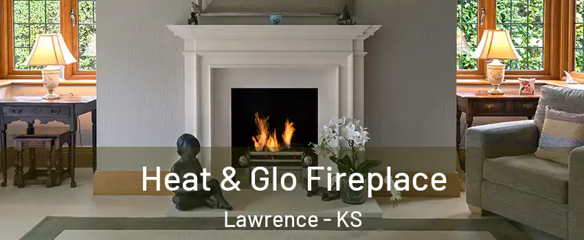 Heat & Glo Fireplace Lawrence - KS