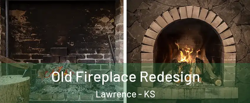  Old Fireplace Redesign Lawrence - KS