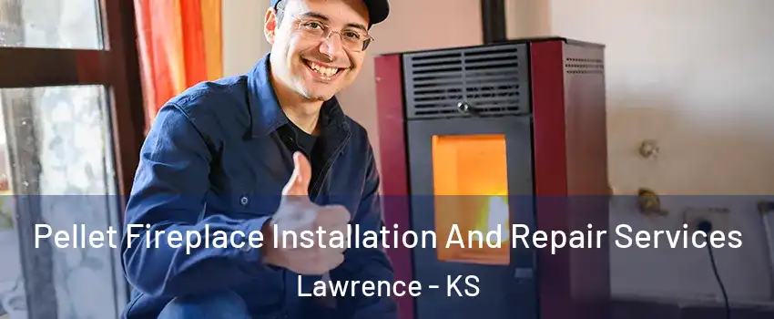  Pellet Fireplace Installation And Repair Services Lawrence - KS