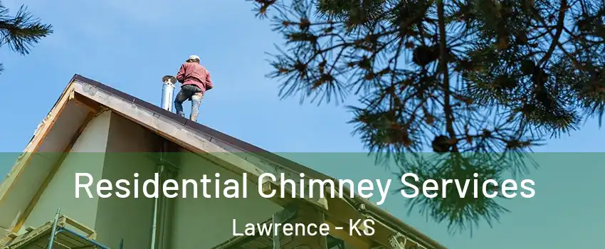  Residential Chimney Services Lawrence - KS