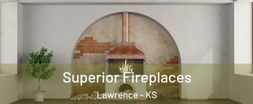  Superior Fireplaces Lawrence - KS