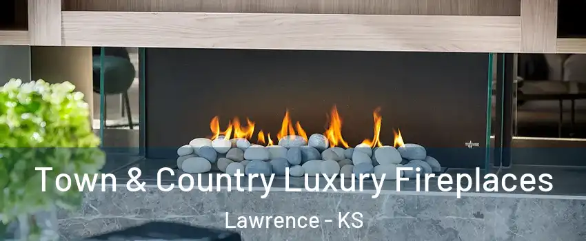  Town & Country Luxury Fireplaces Lawrence - KS