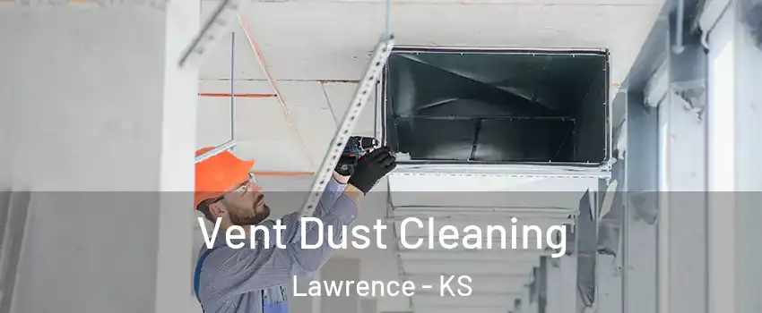  Vent Dust Cleaning Lawrence - KS