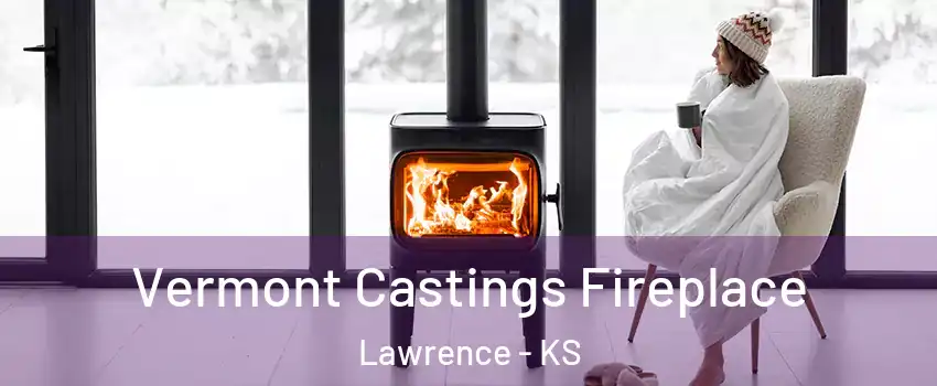  Vermont Castings Fireplace Lawrence - KS