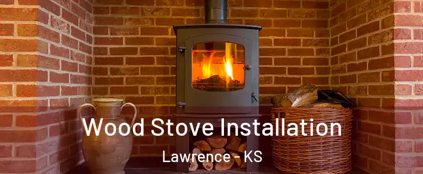  Wood Stove Installation Lawrence - KS